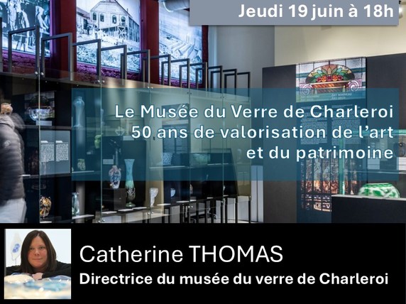 Le musée du verre de Charleroi : 50 ans de valorisation de l'art et du patrimoine Le musée du verre de Charleroi : 50 ans de valorisation de l'art et du patrimoine