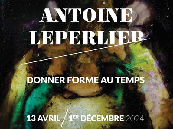 Antoine Leperlier - Donner forme au temps Antoine Leperlier - Donner forme au temps