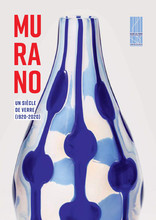 Catalogue d'exposition : MURANO - Un siècle de verre (1920-2020) - Extrait. Conches, Musée du verre François Décorchemont.